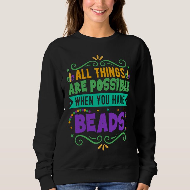Sweatshirt All Things Are Possible When You Have Beads  Mardi (Devant)
