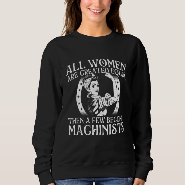 Sweatshirt All Women Are Created Equal - Lady Machinist CNC O (Devant)