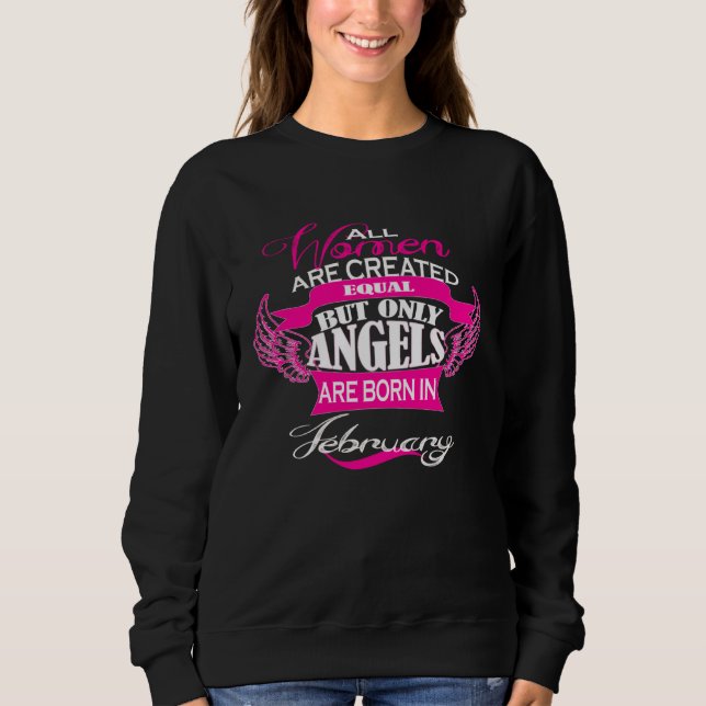 Sweatshirt All Women Are Created Equal Only Angels Born Febru (Devant)
