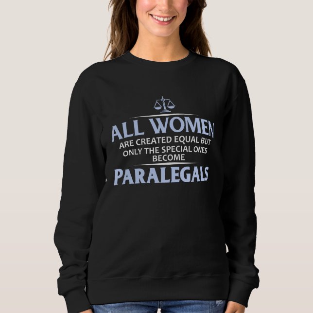 Sweatshirt All Women Are Special Some are Paralegals (Devant)