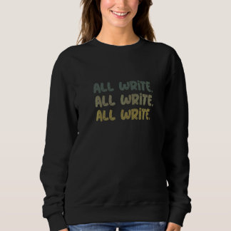 Sweatshirt All Write Repeated Text Sign For  Writers  Autor