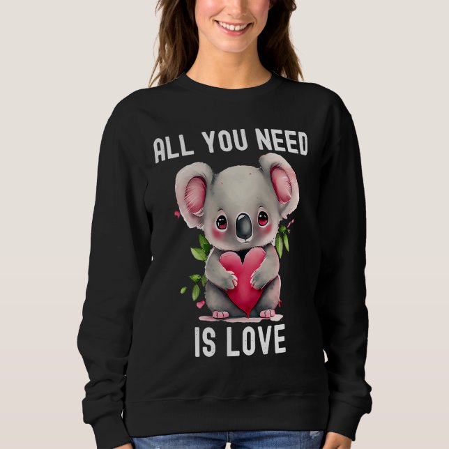 Sweatshirt All you need is love with heart Koala Valentine's  (Devant)