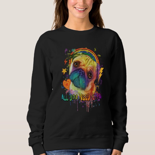 Sweatshirt All You Need Is Pug Dog Breed Animal Pun Puppy Ani (Devant)