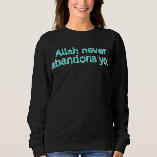 Sweatshirt Allah ne vous abandonne jamais - dicton religieux