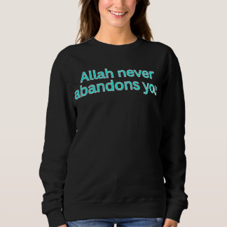 Sweatshirt Allah ne vous abandonne jamais - dicton religieux