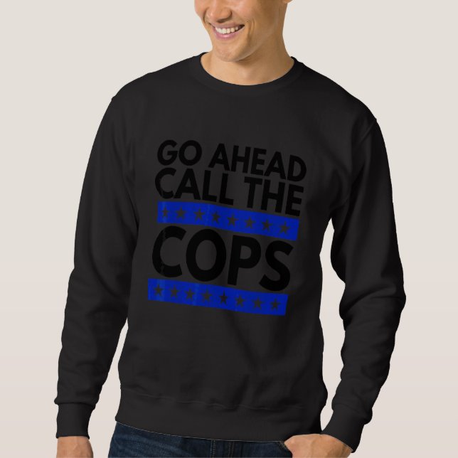Sweatshirt Aller De L'Avant Appeler Les Policiers (Devant)