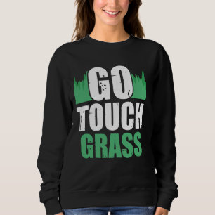 Sweatshirt Aller Toucher l'herbe à l'extérieur mème drôle pla