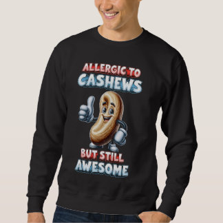 Sweatshirt Allergie De Cajou Allerigique À Cashews Mais Toujo