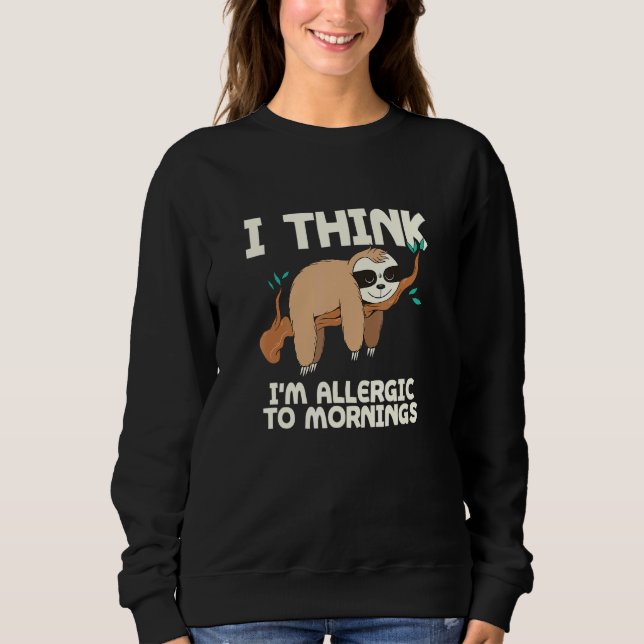 Sweatshirt Allergique Au Matin Sloth Lazy Sloth Night Shift (Devant)