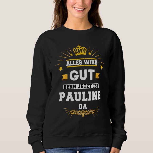 Sweatshirt Alles Bizarre Gut Denn Jetzt Ist Pauline Da Dit (Devant)