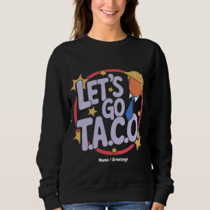 Sweatshirt Allez Taco Funny Design Citation audacieuse Hommes