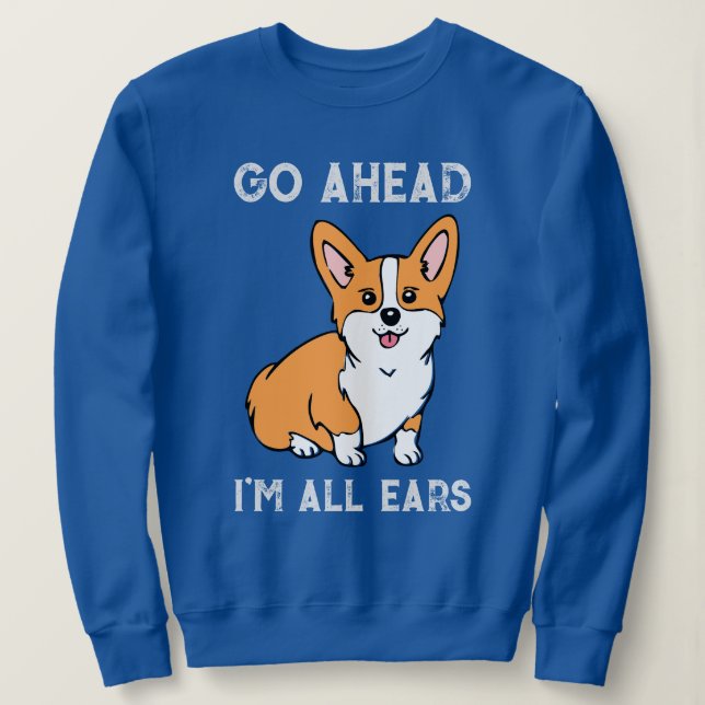 Sweatshirt Allez-Y. Je suis All Ears. Corgi (Design devant)
