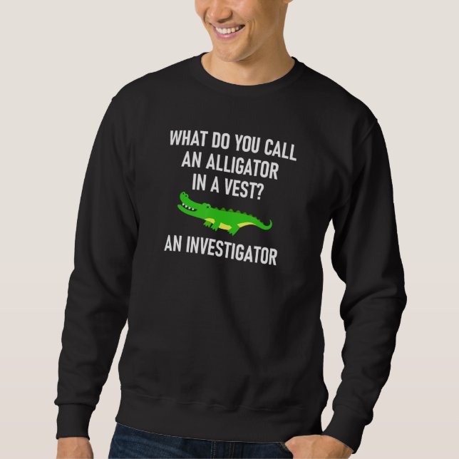 Sweatshirt Alligator In A Vest Joke Sarcastic Family (Devant)