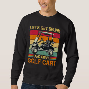 Sweatshirt Allons-y et conduisons le Golf Cart Apparel G