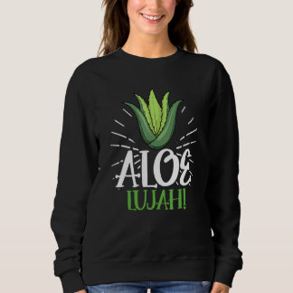 Sweatshirt Aloe Lujah Succulent Gardener Aloe Vera