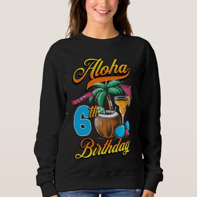 Sweatshirt Aloha C'est mon 6e anniversaire Hawaii Beach 6 ans (Devant)
