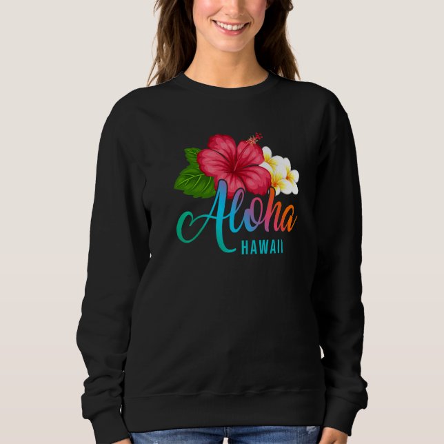 Sweatshirt Aloha Vacation With Hawaiian Tropical Hibiscus Flo (Devant)