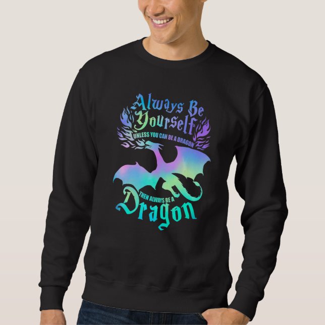 Sweatshirt Always Be A Dragon Unless Can Be Yourself  Kids Dr (Devant)