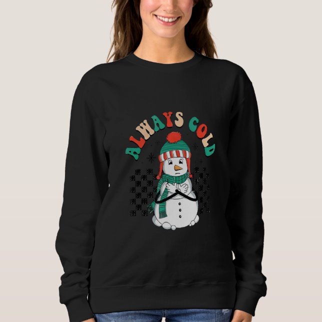 Sweatshirt Always Cold Cute Snowman Checkerboard Christmas (Devant)