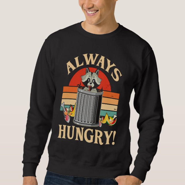 Sweatshirt Always Hungry  Hungry Racoon (Devant)