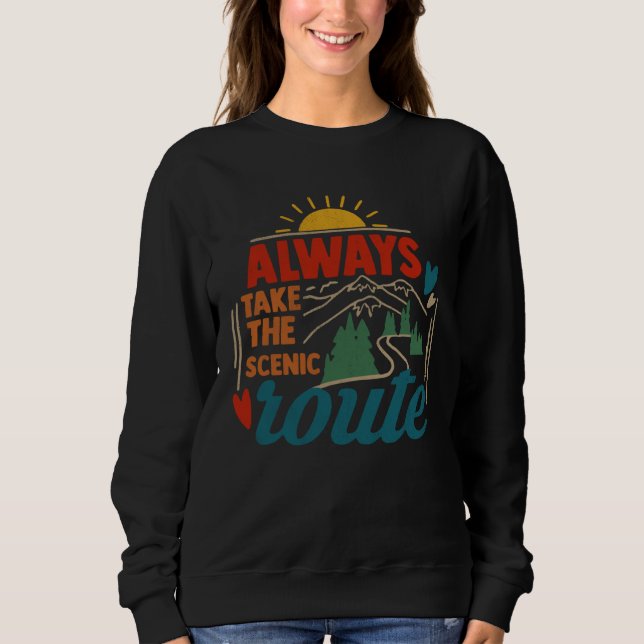 Sweatshirt Always Take The Scenic Route Camping Costume (Devant)