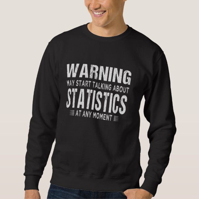 Sweatshirt amateurs de statistiques Avertissement peut commen (Devant)