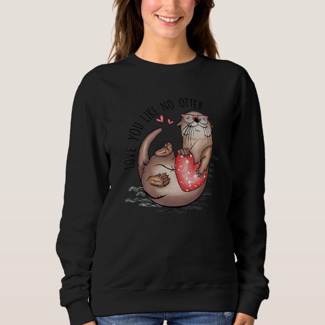 Sweatshirt Amazing valentine apparel one otter quote (Devant)