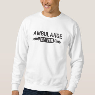 Sweatshirt Ambulance Driver Paramedic Emergency Funny Gift