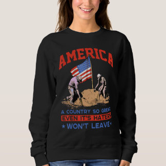 Sweatshirt America A Country So Great Even It s Haters Won Le