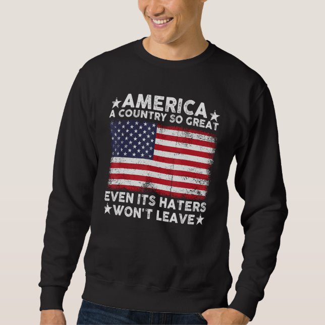 Sweatshirt America A Country So Great Even Its Haters Won t L (Devant)