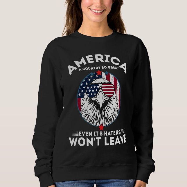 Sweatshirt America A Country So Great Even It's Haters Won't  (Devant)