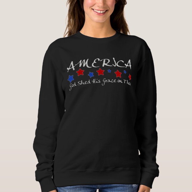 Sweatshirt America God Shed His Grace On Thee 4th July (Devant)