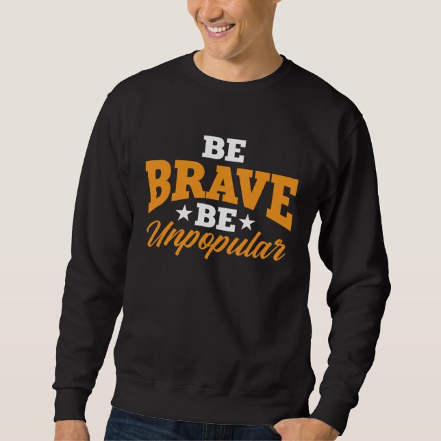 Sweatshirt America Patriotic Be Brave Be Unpopular (Devant)