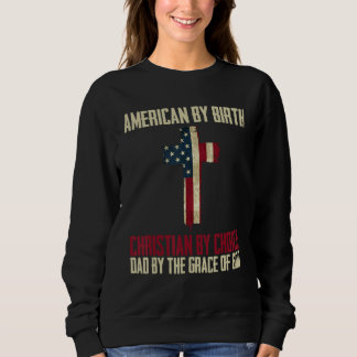Sweatshirt American By Birth Christian By Choice Dad By The G