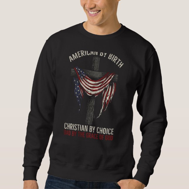 Sweatshirt American By Birth Christian By Choice Dad By The O (Devant)