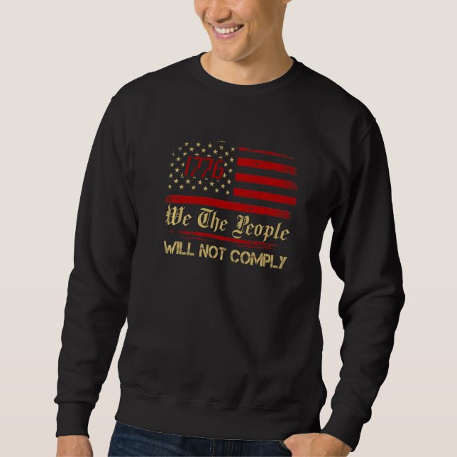 Sweatshirt American Flag 1776 Flag We The People I Will Not C (Devant)