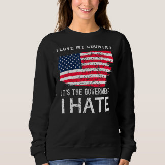 Sweatshirt American Flag I Love My Country It's The Governmen