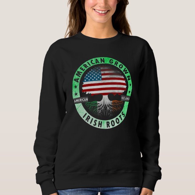 Sweatshirt American grown Irish roots flag Ireland st Patrick (Devant)