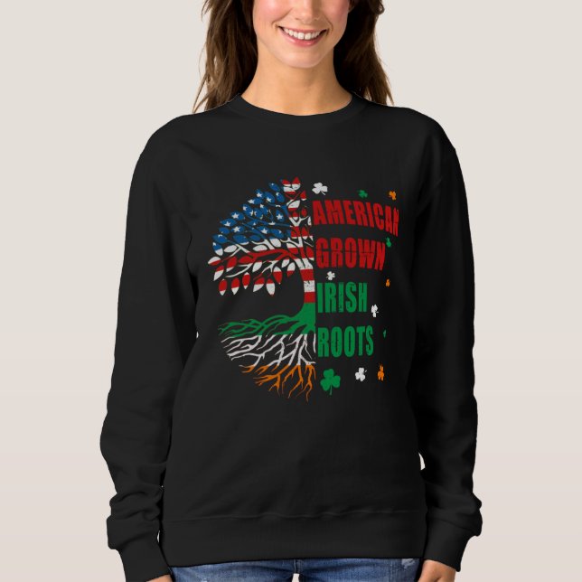 Sweatshirt American Grown Irish Roots Flag Ireland St Patrick (Devant)