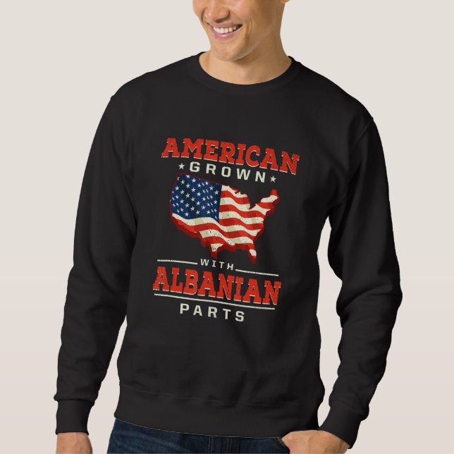 Sweatshirt American Grown with Albanian Parts Patriotic Alban (Devant)