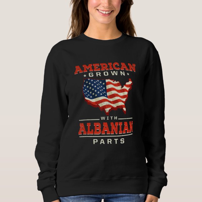 Sweatshirt American Grown with Albanian Parts Patriotic Alban (Devant)