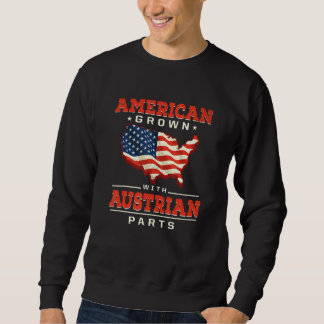 Sweatshirt American Grown with Austrian Parts Patriotic Austr