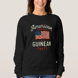 Sweatshirt American Grown with Guinean Parts Patriotic Nation
