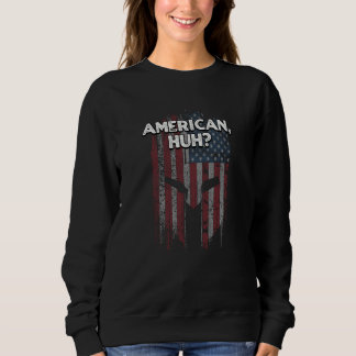 Sweatshirt American Huh Independence 4th of July Freedom Four