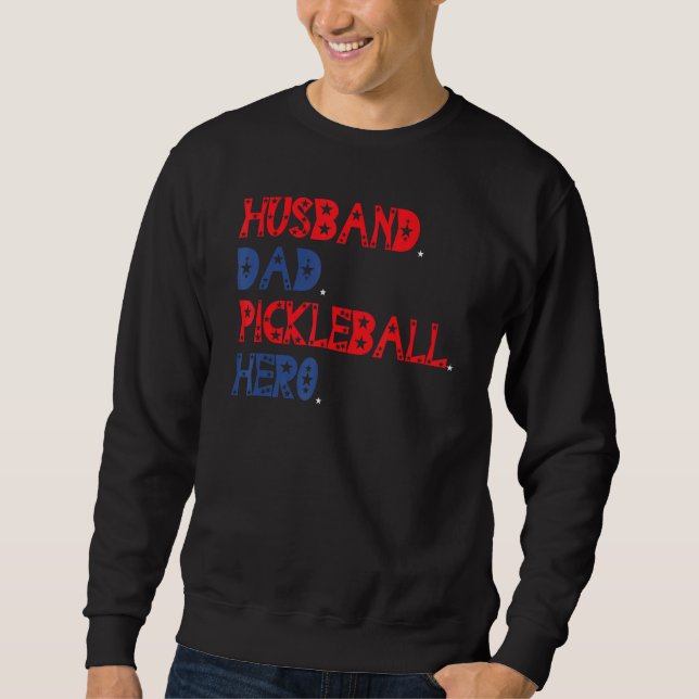 Sweatshirt American Husband Dad PickleBall Hero Father s Day (Devant)