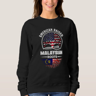 Sweatshirt American Raised With Malaysian Roots Malaysia Mala