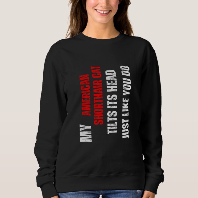 Sweatshirt American Shorthair cat my American Shorthair cat t (Devant)