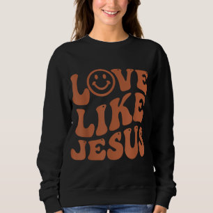 Sweatshirt Amour Comme Jésus Christian Femmes Enfants Fille V