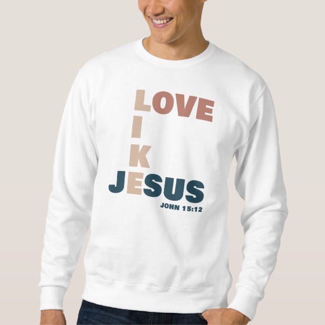 Sweatshirt Amour Comme Jésus - Jean 15:12 Chrétien (Devant)