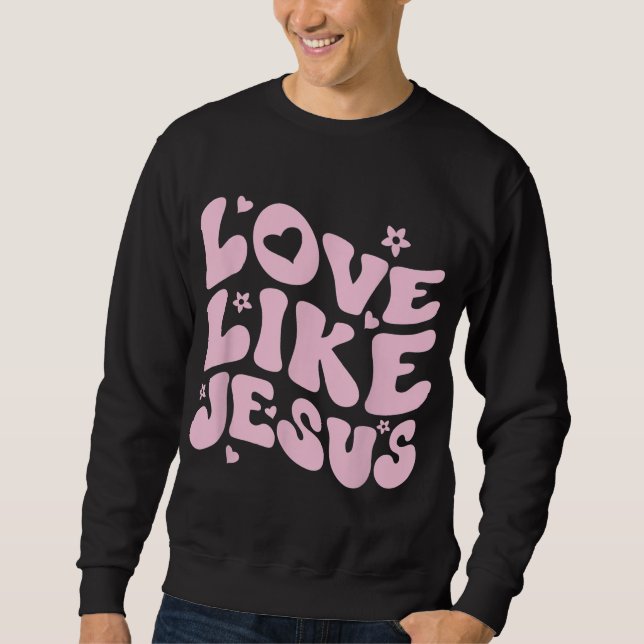 Sweatshirt Amour Comme Jésus Positif Catholique Preppy Retro  (Devant)